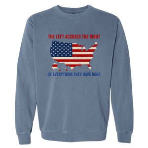 The Left Accuses The Right Of Everything They Have Done Meaningful Gift Garment-Dyed Sweatshirt