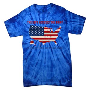 The Left Accuses The Right Of Everything They Have Done Meaningful Gift Tie-Dye T-Shirt