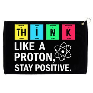 Think Like A Proton Stay Positive Funny Science Grommeted Golf Towel