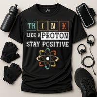 Think Like A Proton Stay Positive Periodic Table Chemistry Cooling Performance Crew T-Shirt