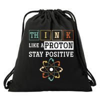 Think Like A Proton Stay Positive Periodic Table Chemistry Drawstring Bag