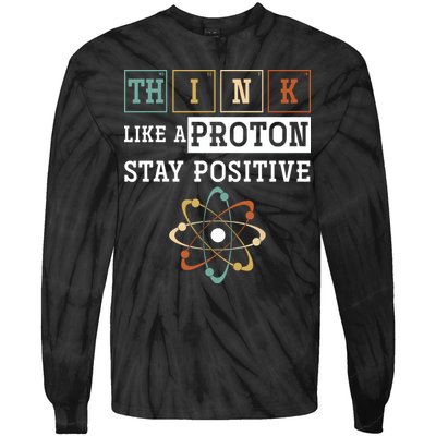 Think Like A Proton Stay Positive Periodic Table Chemistry Tie-Dye Long Sleeve Shirt