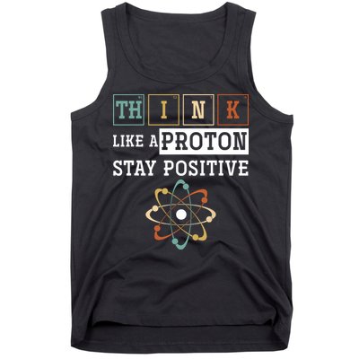 Think Like A Proton Stay Positive Periodic Table Chemistry Tank Top