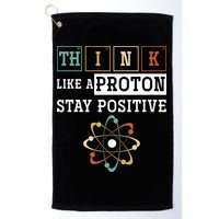 Think Like A Proton Stay Positive Periodic Table Chemistry Golf Towel