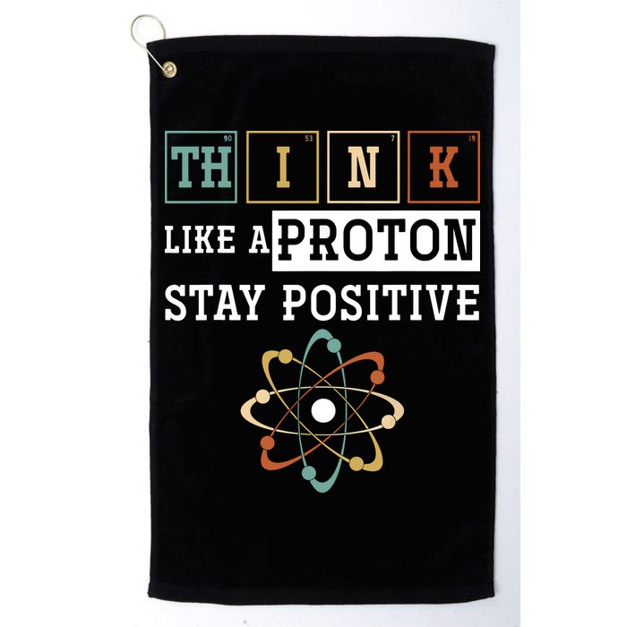 Think Like A Proton Stay Positive Periodic Table Chemistry Golf Towel