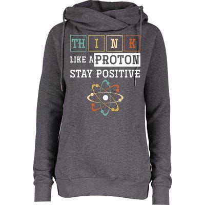 Think Like A Proton Stay Positive Periodic Table Chemistry Womens Funnel Neck Pullover Hood