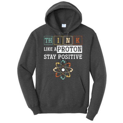 Think Like A Proton Stay Positive Periodic Table Chemistry Tall Hoodie