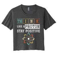Think Like A Proton Stay Positive Periodic Table Chemistry Women's Crop Top Tee
