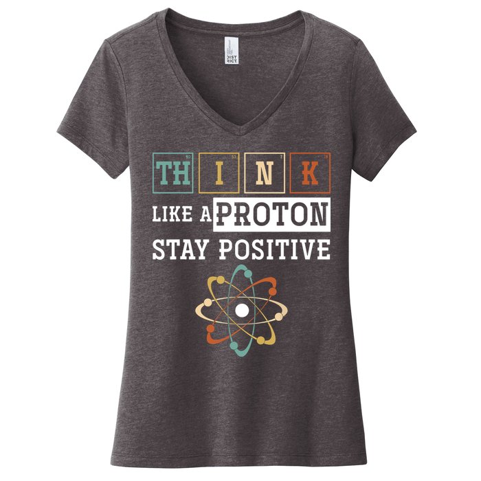 Think Like A Proton Stay Positive Periodic Table Chemistry Women's V-Neck T-Shirt