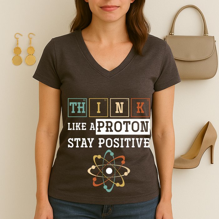 Think Like A Proton Stay Positive Periodic Table Chemistry Women's V-Neck T-Shirt