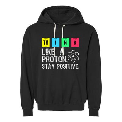 Think Like A Proton Stay Positive Funny Science Garment-Dyed Fleece Hoodie