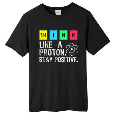 Think Like A Proton Stay Positive Funny Science Tall Fusion ChromaSoft Performance T-Shirt