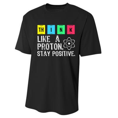 Think Like A Proton Stay Positive Funny Science Performance Sprint T-Shirt