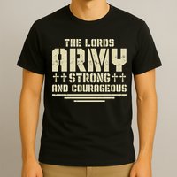 The Lords Army Strong And Courageous Jesus Christ T-Shirt