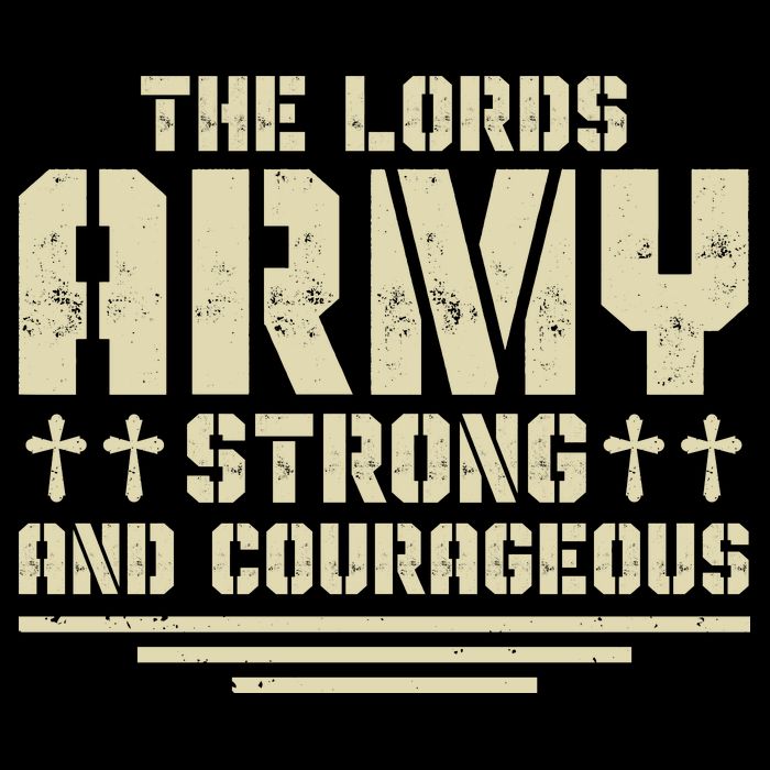 The Lords Army Strong And Courageous Jesus Christ T-Shirt