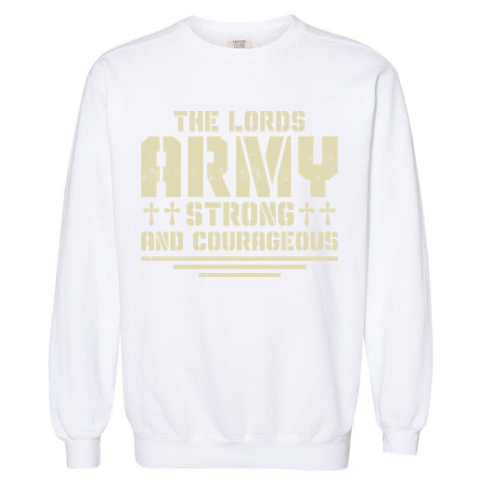 The Lords Army Strong And Courageous Jesus Christ Garment-Dyed Sweatshirt