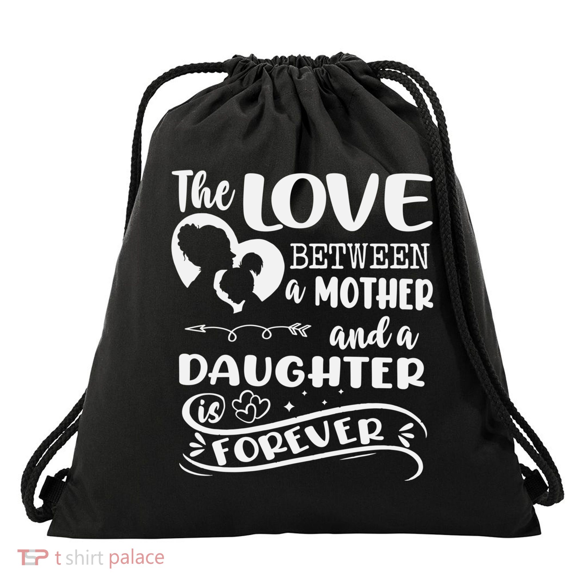 THE LOVE BETWEEN A MOTHER AND DAUGHTER IS FOREVER Drawstring Bag