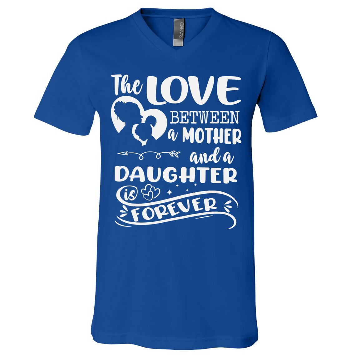 THE LOVE BETWEEN A MOTHER AND DAUGHTER IS FOREVER V-Neck T-Shirt