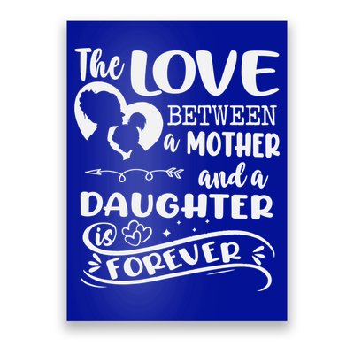 THE LOVE BETWEEN A MOTHER AND DAUGHTER IS FOREVER Poster