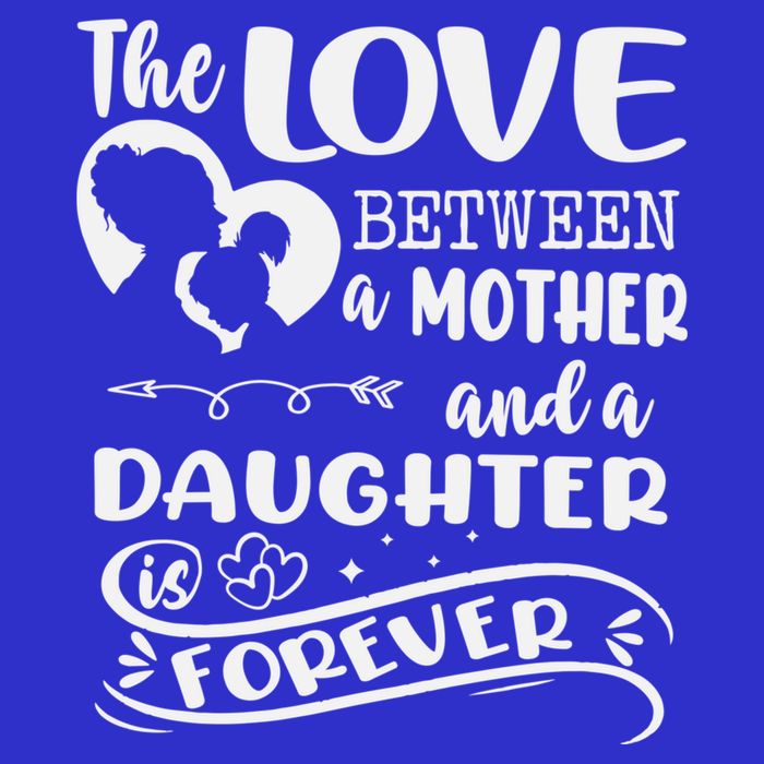 THE LOVE BETWEEN A MOTHER AND DAUGHTER IS FOREVER Womens Tank Top