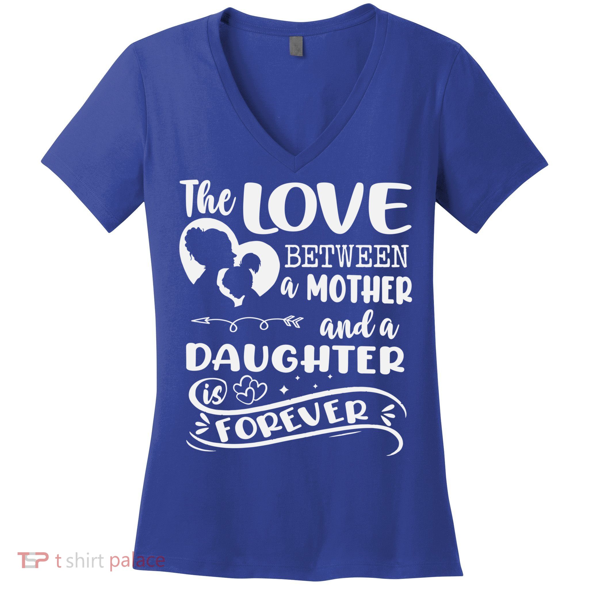 THE LOVE BETWEEN A MOTHER AND DAUGHTER IS FOREVER Women's V-Neck T-Shirt