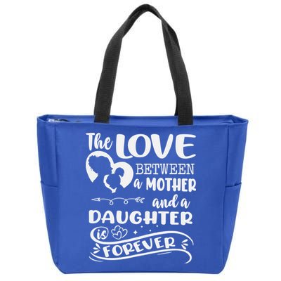 THE LOVE BETWEEN A MOTHER AND DAUGHTER IS FOREVER Zip Tote Bag