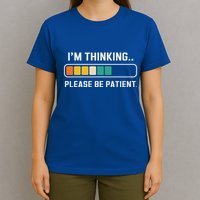 Thinking Loading Bar Please Patient T-Shirt