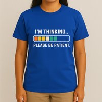 Thinking Loading Bar Please Patient T-Shirt