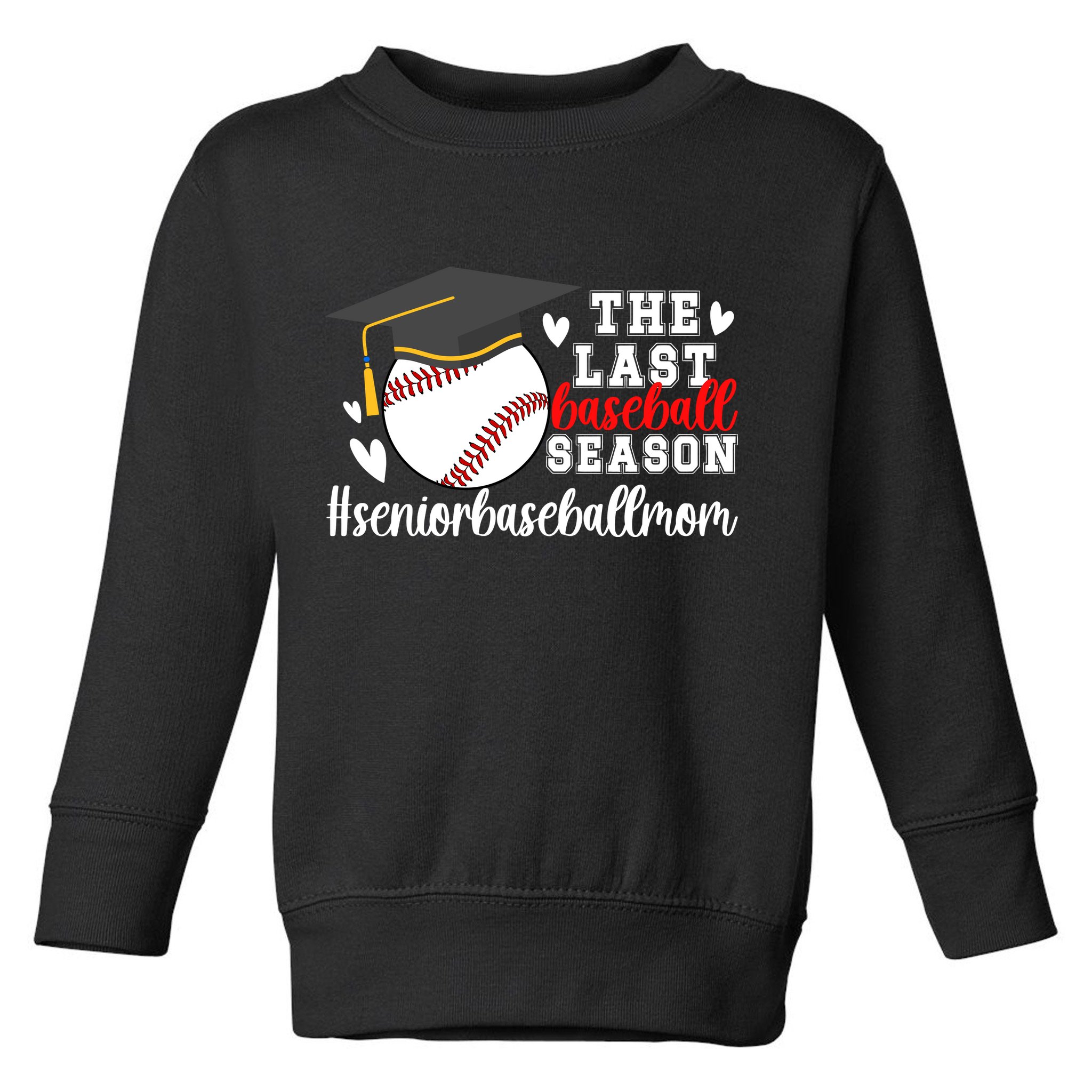 The Last Baseball Season Baseball Senior Mom 2025 Toddler Sweatshirt