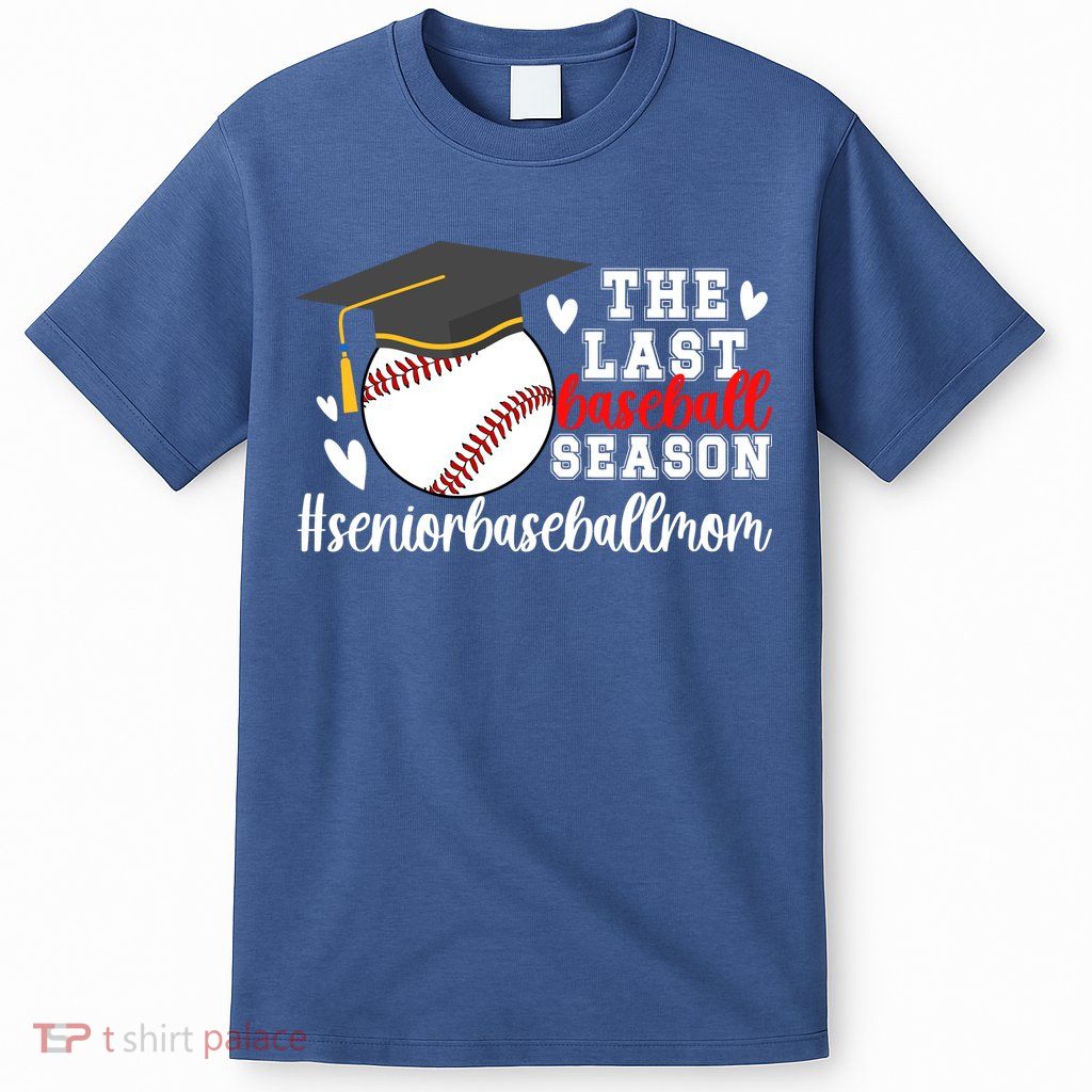 The Last Baseball Season Baseball Senior Mom 2025 T-Shirt