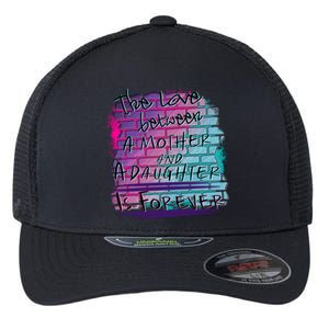 The Love Between Mother And Daughter Is Forever Great Gift Flexfit Unipanel Trucker Cap