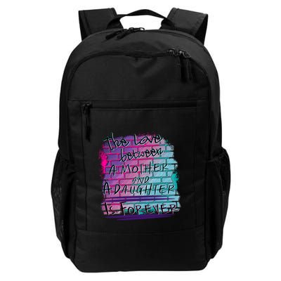 The Love Between Mother And Daughter Is Forever Great Gift Backpack
