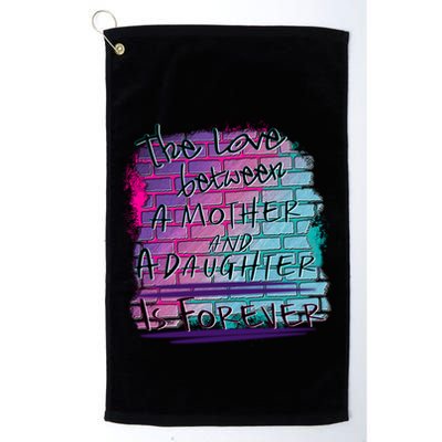 The Love Between Mother And Daughter Is Forever Great Gift Golf Towel