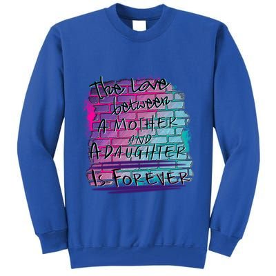 The Love Between Mother And Daughter Is Forever Great Gift Tall Sweatshirt