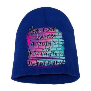 The Love Between Mother And Daughter Is Forever Great Gift Short Acrylic Beanie