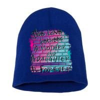 The Love Between Mother And Daughter Is Forever Great Gift Short Acrylic Beanie