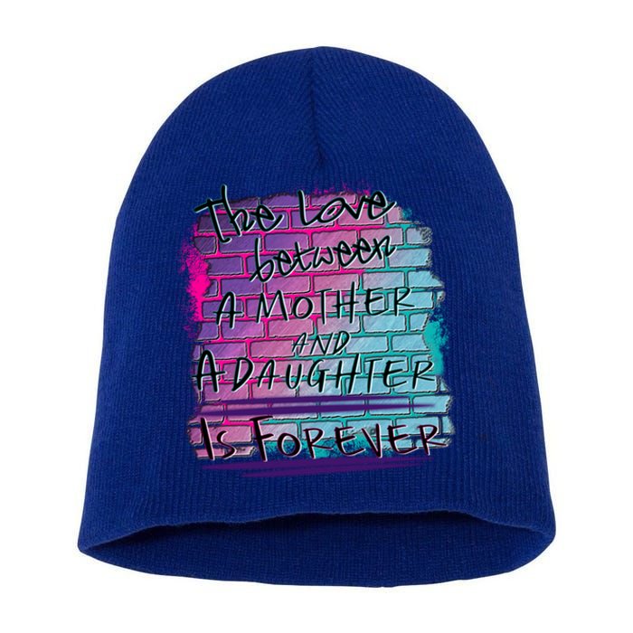 The Love Between Mother And Daughter Is Forever Great Gift Short Acrylic Beanie