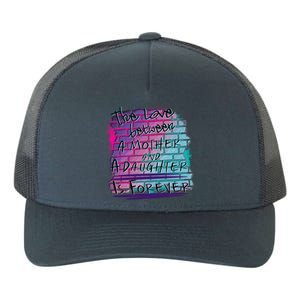 The Love Between Mother And Daughter Is Forever Great Gift Yupoong Adult 5-Panel Trucker Hat