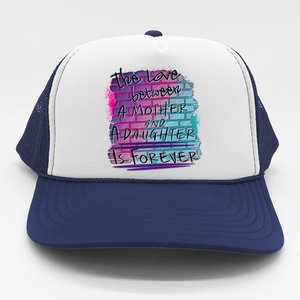 The Love Between Mother And Daughter Is Forever Great Gift Trucker Hat