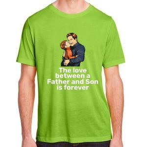 The Love Between A Father And Son Is Forever Fathers Day Meaningful Gift Adult ChromaSoft Performance T-Shirt