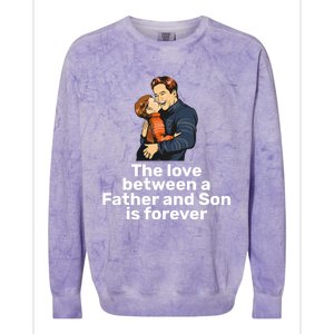 The Love Between A Father And Son Is Forever Fathers Day Meaningful Gift Colorblast Crewneck Sweatshirt