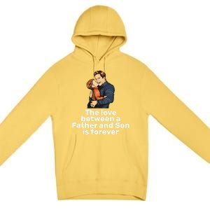 The Love Between A Father And Son Is Forever Fathers Day Meaningful Gift Premium Pullover Hoodie