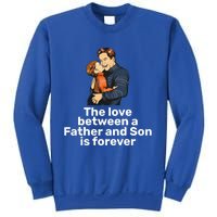 The Love Between A Father And Son Is Forever Fathers Day Meaningful Gift Sweatshirt