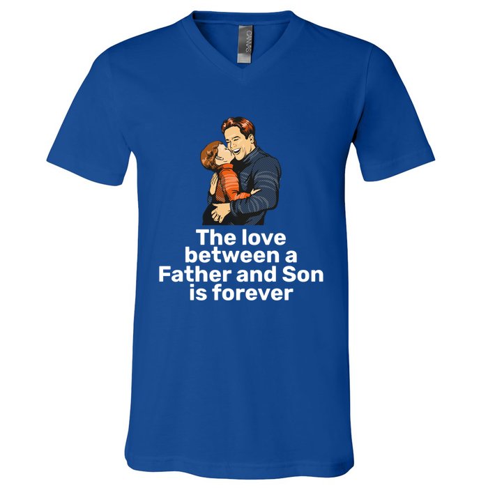 The Love Between A Father And Son Is Forever Fathers Day Meaningful Gift V-Neck T-Shirt