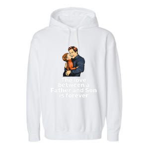 The Love Between A Father And Son Is Forever Fathers Day Meaningful Gift Garment-Dyed Fleece Hoodie