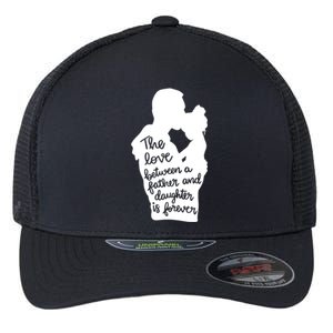 The Love Between Father And Daughter Is Forever Gift Flexfit Unipanel Trucker Cap