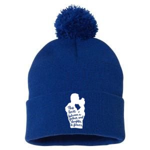 The Love Between Father And Daughter Is Forever Gift Pom Pom 12in Knit Beanie