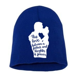 The Love Between Father And Daughter Is Forever Gift Short Acrylic Beanie