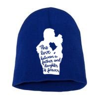 The Love Between Father And Daughter Is Forever Gift Short Acrylic Beanie