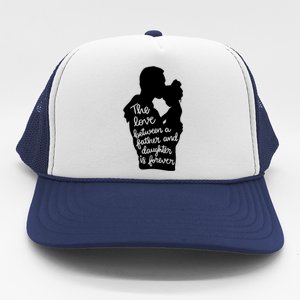 The Love Between Father And Daughter Is Forever Gift Trucker Hat